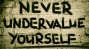 Never Undervalue