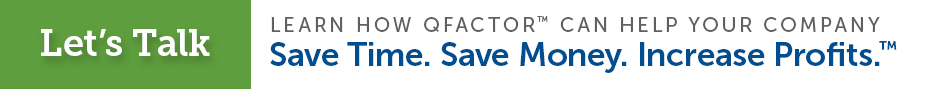 Learn how Qfactor can help your company save time, save money and increase profits.